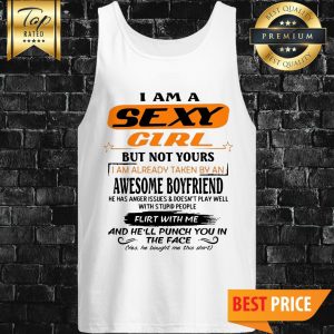Im A Sexy Girl But Not Yours I Am Already Taken By An Awesome Boyfriend Tank Top