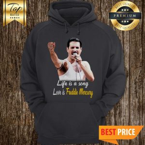 Official Life Is A Song Love Is Freddie Mercury Hoodie
