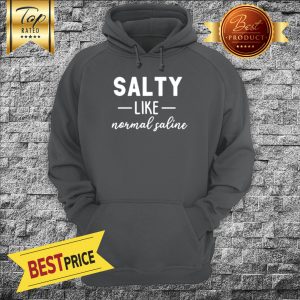 Official Salty like Normal Saline – Snarkynurses Hoodie