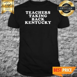 Teachers Taking Back Kentucky Shirt