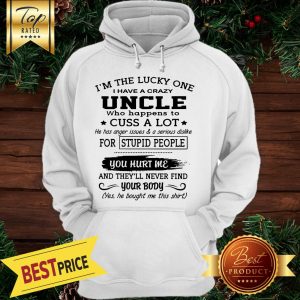 I'm The Lucky One I Have A Crazy Uncle & born June Hoodie