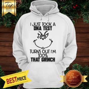 I Just Tool A Dna Test Turns Out I’m 100% That Grinch Hoodie