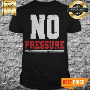 No Pressure Gym Athletic Shirt