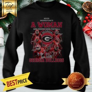 Never Underestimate A Woman Who Understands Football And Loves Georgia Bulldogs Signatures Sweatshirt