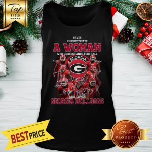 Never Underestimate A Woman Who Understands Football And Loves Georgia Bulldogs Signatures Tank Top