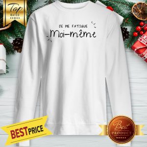 Official Je Me Fatigue Moi Même Sweatshirt
