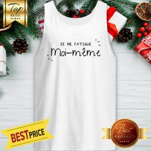 Official Je Me Fatigue Moi Même Tank Top
