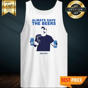 Official Jeff Adams Always Save The Beers Bud Light Tank Top