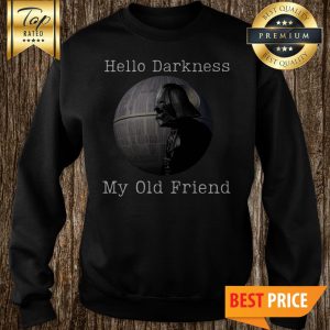 Star Wars Darth Vader Death Star Hello Darkness My Old Friend Sweatshirt