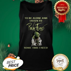 Master Yoda To Be Slone Listen To Pink Floyd Sometimes I Need Tank Top