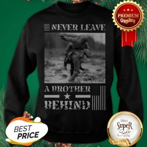 Never Leave A Brother Behind American Flag Sweatshirt