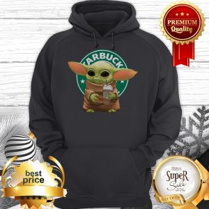 Nice Baby Yoda Hold Starbucks Logo Hoodie