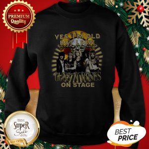 Official Yes I’m Old But I Saw Gun N’ Roses On Stage Sweatshirt