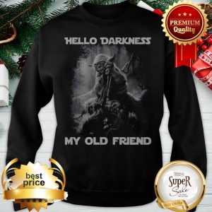 Yoda Hello Darkness My Old Friend Sweatshirt