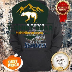 Never Underestimate A Woman Who And Love Seattle Seahawks Hoodie