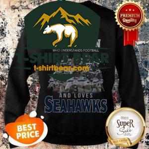 Never Underestimate A Woman Who And Love Seattle Seahawks Sweatshirt