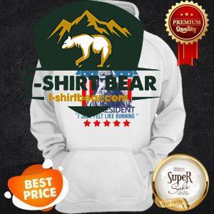 Official Gump For President I Just Felt Like Running Hoodie