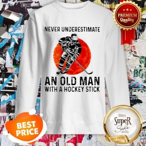 Never Underestimate An Old Man With A Hockey Stick Sunset Sweatshirt