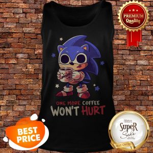 Nice Sonic One More Coffee Won’t Hurt Tank Top