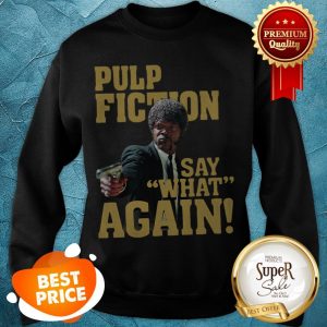 Official Jules Winnfield Pulp Fiction Say What Again Sweatshirt