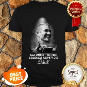 Paul Walker 1973 2013 Legends Never Die Signature Shirt