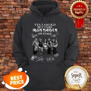 Signatures Yes I Am Old But I Saw Iron Maiden On Sage Hoodie