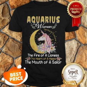 Unicorn Aquarius Woman The Soul Of A Unicorn The Fire Of A Lioness Shirt