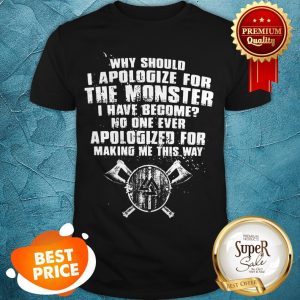 Viking Valknut Why Should I Apologize For The Monster I Have Become Shirt