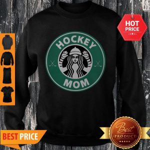 Awesome Starbucks Hockey Mom Sweatshirt