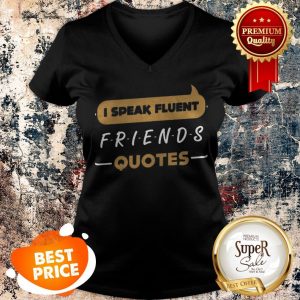 Nice I Speak Fluent Friends Quotes V-neck