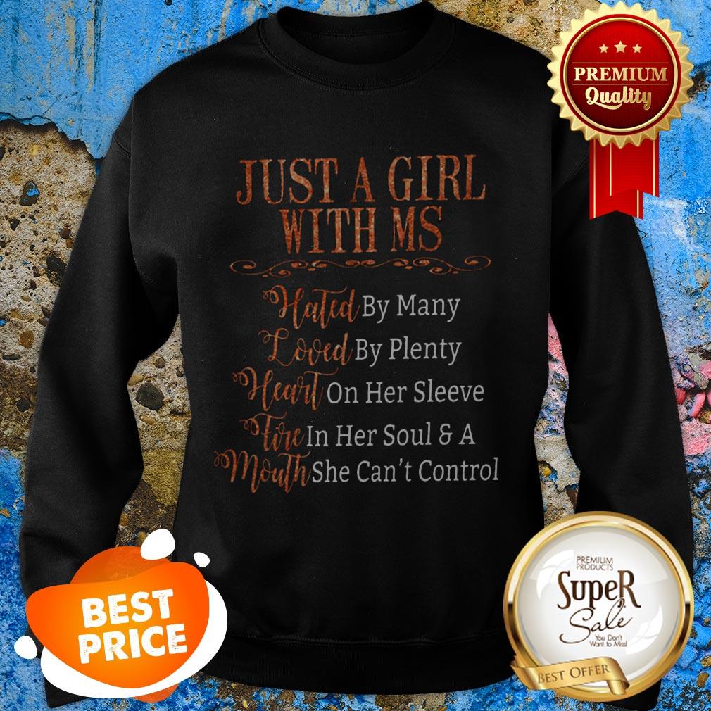 Nice Just A Girl With MS Hated Loved Heart Tire Mouth Sweatshirt