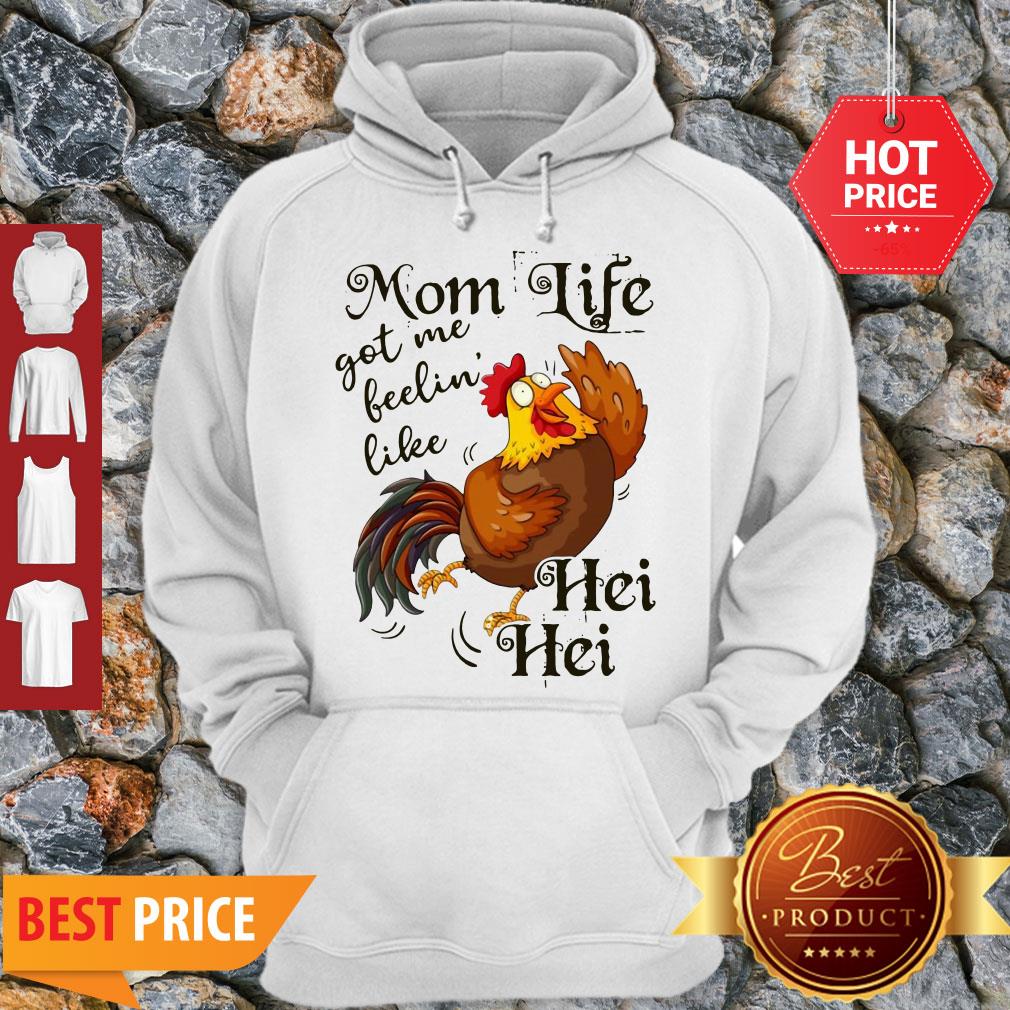 Nice Mom Life Got Me Feelin’ Like Hei Hei Chicken Hoodie Nice Mom Life Got Me Feelin’ Like Hei Hei Chicken Hoodie