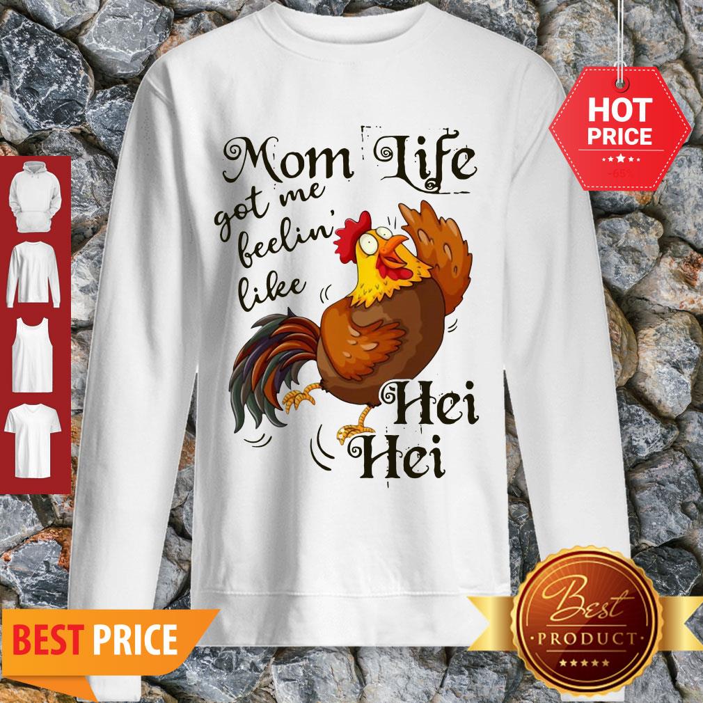 Nice Mom Life Got Me Feelin’ Like Hei Hei Chicken Sweatshirt Nice Mom Life Got Me Feelin’ Like Hei Hei Chicken Sweatshirt