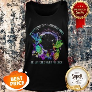 Nice My Husband Is My Guardian Angel He Watches Over My Back Tank Top