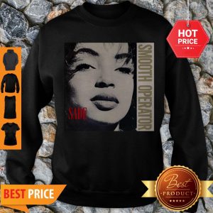 Nice Sade Smooth Operator Sweatshirt