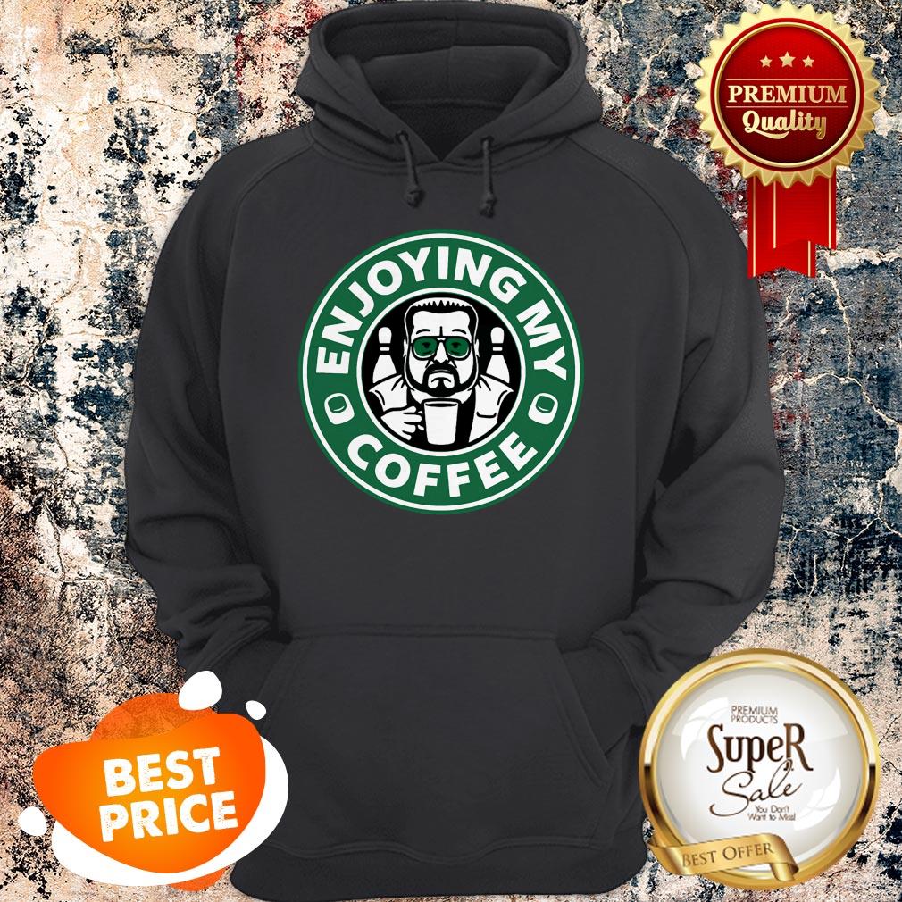 Nice Walter Sobchak Enjoying My Coffee Starbucks Logo Hoodie Nice Walter Sobchak Enjoying My Coffee Starbucks Logo Hoodie