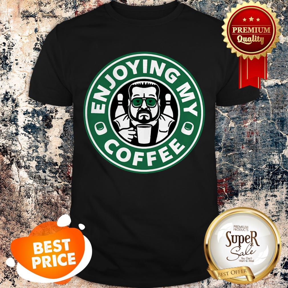 Nice Walter Sobchak Enjoying My Coffee Starbucks Logo Shirt Nice Walter Sobchak Enjoying My Coffee Starbucks Logo Shirt