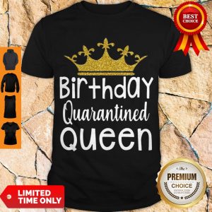 Top Crown Birthday Quarantined Queen Shirt