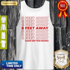 6 Feet Away Please Keep Your Distance Tank Top