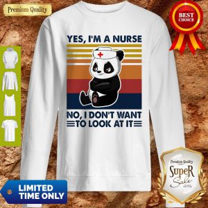 Bear Panda Yes I’m A Nurse No I Don’t Want To Look At It Vintage Sweatshirt