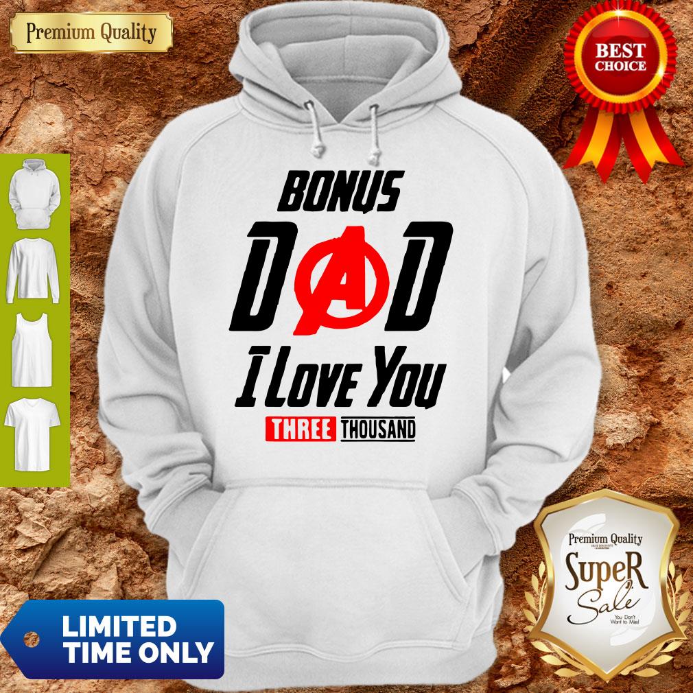 Bonus Dad I Love You Three Thousand Father’s Day Hoodie Bonus Dad I Love You Three Thousand Father’s Day Hoodie