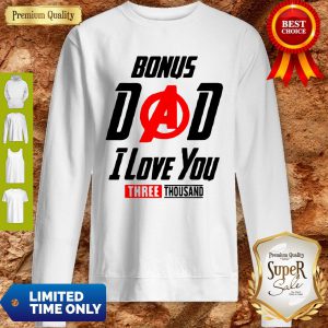 Bonus Dad I Love You Three Thousand Father’s Day Sweatshirt