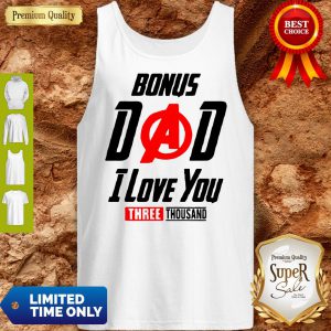 Bonus Dad I Love You Three Thousand Father’s Day Tank Top