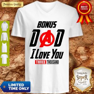 Bonus Dad I Love You Three Thousand Father’s Day V-neck