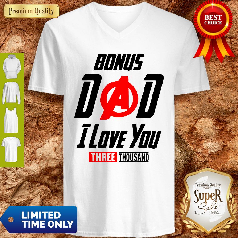 Bonus Dad I Love You Three Thousand Father’s Day V-neck Bonus Dad I Love You Three Thousand Father’s Day V-neck