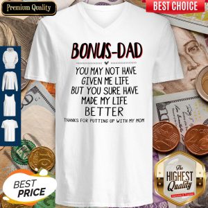 Bonus-Dad You May Not Have Given Me Life Father's Day V-neck