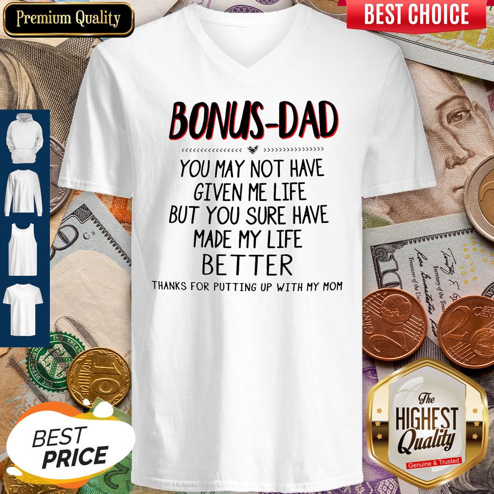 Bonus-Dad You May Not Have Given Me Life Father's Day V-neck Bonus-Dad You May Not Have Given Me Life Father's Day V-neck