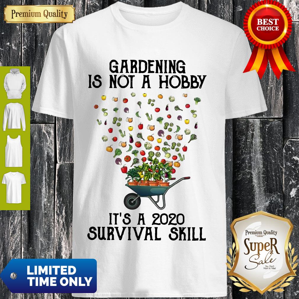 Colorful Gardening Is Not A Hobby It's A 2020 Survival Skill Shirt Colorful Gardening Is Not A Hobby It's A 2020 Survival Skill Shirt