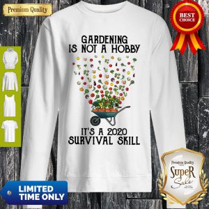 Colorful Gardening Is Not A Hobby It's A 2020 Survival Skill Sweatshirt