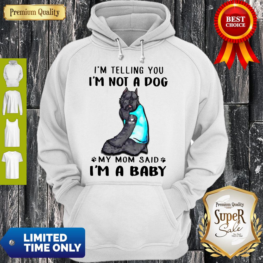 Cute Bouvier Des Flandres I’m Telling You I’m Not A Dog Hoodie Cute Bouvier Des Flandres I’m Telling You I’m Not A Dog Hoodie